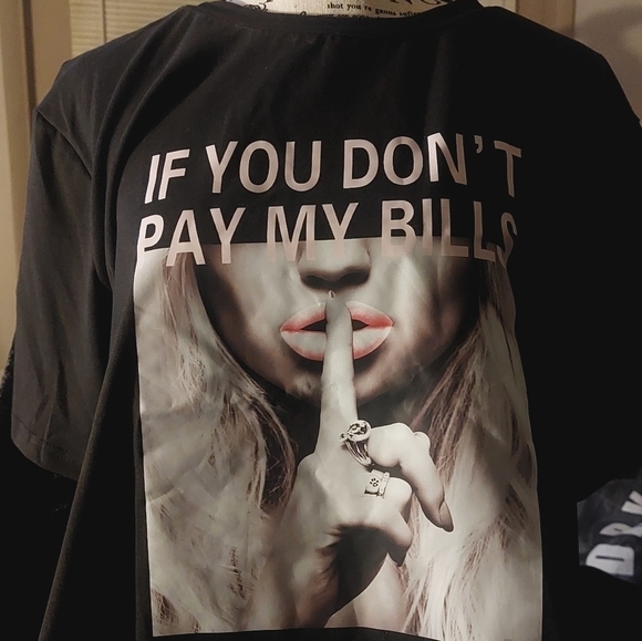 Dont Say A Word "If you don't pay my bills" t-shirt - Picture 1 of 2